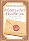 A Simple Act of Gratitude (How Learning to Say Thank You Changed My Life) by John Kralik, 9781401310714