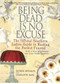 Being Dead Is No Excuse (The Official Southern Ladies Guide to Hosting the Perfect Funeral) by Gayden Metcalfe, Charlotte Hays, 9781401312831