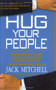 Hug Your People (The Proven Way to Hire, Inspire, and Recognize Your Employees and Achieve Remarkable Results) by Jack Mitchell, 9781401322373