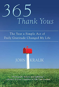 365 Thank Yous (The Year a Simple Act of Daily Gratitude Changed My Life) by John Kralik, 9781401324056