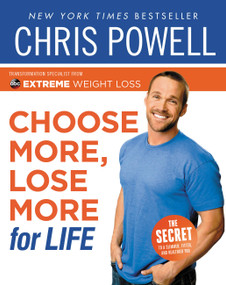 Choose More, Lose More for Life by Chris Powell, 9781401330248