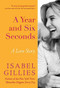A Year and Six Seconds (A Love Story) by Isabel Gillies, 9781401341626