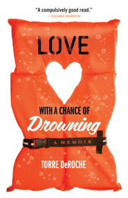 Love with a Chance of Drowning by Torre DeRoche, 9781401341954