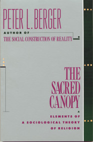 The Sacred Canopy (Elements of a Sociological Theory of Religion) by Peter L. Berger, 9780385073059