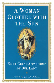 A Woman Clothed with the Sun (Eight Great Apparitions of Our Lady) by John J. Delaney, 9780385080194