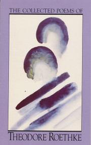 The Collected Poems of Theodore Roethke by Theodore Roethke, 9780385086011