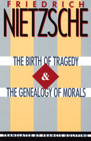 The Birth of Tragedy & The Genealogy of Morals by Friedrich Nietzsche, 9780385092104