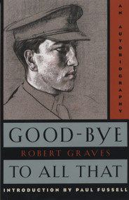 Good-Bye to All That (An Autobiography) by Robert Graves, Paul Fussell, 9780385093309