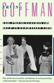 The Presentation of Self in Everyday Life by Erving Goffman, 9780385094023