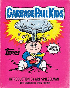 Garbage Pail Kids by The Topps Company, Art Spiegelman, John Pound, 9781419702709