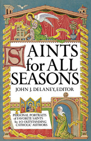 Saints for All Seasons by John J. Delaney, 9780385129091