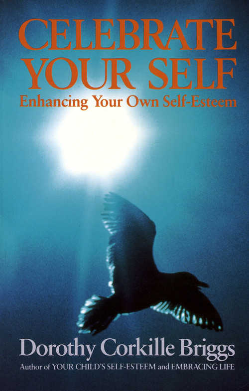 Celebrate Yourself (Enhancing Your Own Self-Esteem) by Dorothy Briggs, 9780385131056