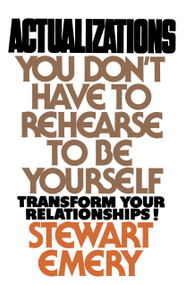 Actualizations (You Don't Have to Rehearse to Be Yourself) by Stewart Emery, 9780385131223