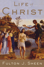 Life of Christ by Fulton J. Sheen, 9780385132206