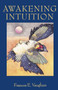 Awakening Intuition by Frances E. Vaughan, 9780385133715
