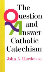 The Question and Answer Catholic Catechism by John Hardon, 9780385136648
