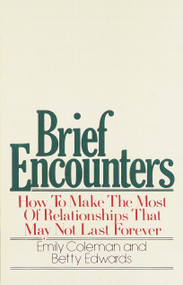 Brief Encounters (How to Make the Most of Relationships that May Not Last Forever) by Emily Coleman, 9780385155793