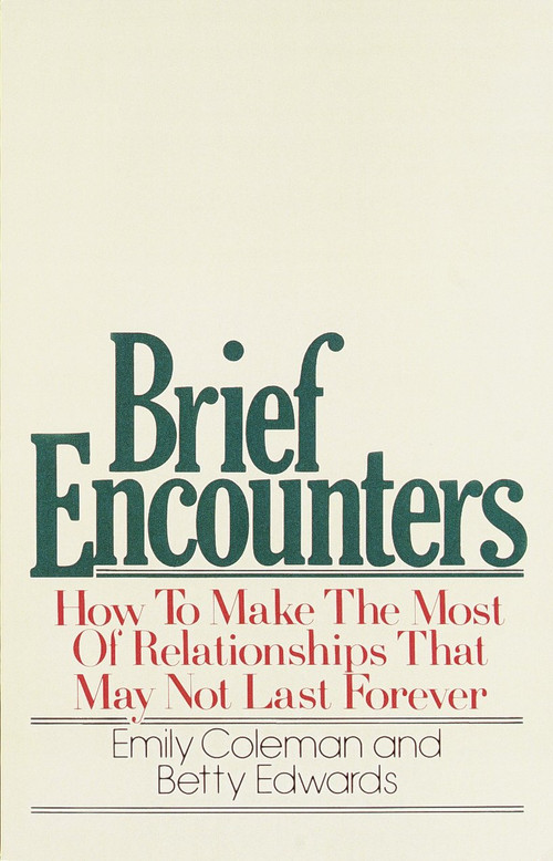 Brief Encounters (How to Make the Most of Relationships that May Not Last Forever) by Emily Coleman, 9780385155793
