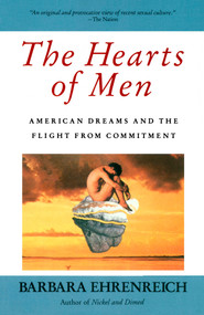 The Hearts of Men (American Dreams and the Flight from Commitment) by Barbara Ehrenreich, 9780385176156
