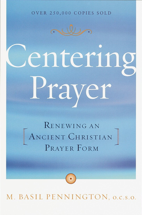 Centering Prayer (Renewing an Ancient Christian Prayer Form) by Basil Pennington, 9780385181792