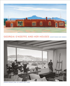 Georgia O'Keeffe and Her Houses (Ghost Ranch and Abiquiu) by Barbara Buhler Lynes, Agapita Judy Lopez, 9781419703942