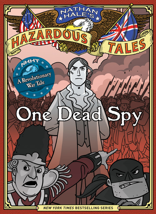 One Dead Spy (Nathan Hale's Hazardous Tales #1) (A Revolutionary War Tale) by Nathan Hale, 9781419703966