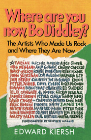 Where Are You Now, Bo Diddley? (The Stars Who Made Us Rock and Where They Are Now) by Edward Kiersh, 9780385194488