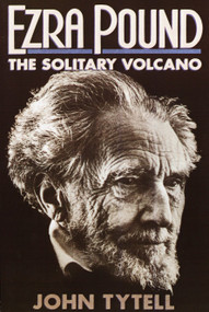 Ezra Pound (The Solitary Volcano) by John Tytell, 9780385198707
