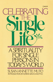 Celebrating the Single Life (A Spirituality for Single Persons in Today's World) by Susan Annette Muto, 9780385199155