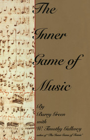 The Inner Game of Music by Barry Green, W. Timothy Gallwey, 9780385231268