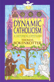 Dynamic Catholicism (A Historical Catechism) by Thomas Bokenkotter, 9780385232432