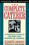 The Complete Caterer (A Practical Guide to the Craft and Business of Catering, Updated and Revised) by Elizabeth Lawrence, Irene Chalmers, 9780385234801