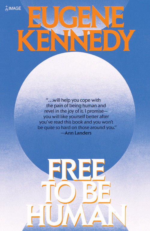 Free to Be Human by Eugene Kennedy, 9780385235396