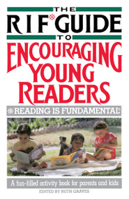 The RIF* Guide to Encouraging Young Readers (*Reading Is Fundamental) by Ruth Graves, 9780385236324