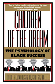 Children of the Dream (The Psychology of Black Success) by Audrey Edwards, 9780385242691