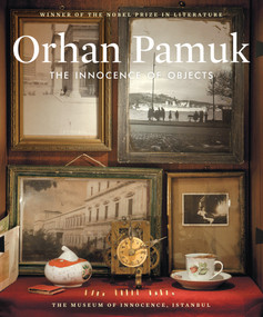 The Innocence of Objects by Orhan Pamuk, 9781419704567