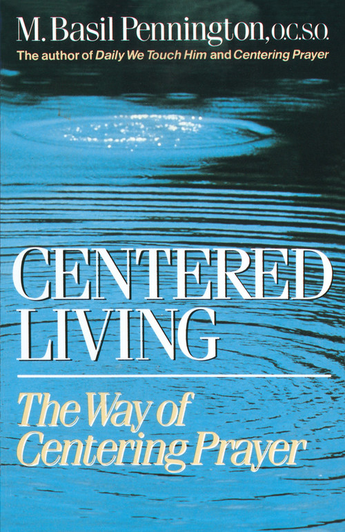 Centered Living (The Way of Centering Prayer) by Basil Pennington, 9780385242912