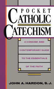 Pocket Catholic Catechism (A Concise and Contemporary Guide to the Essentials of the Faith) by John Hardon, 9780385242936