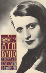 The Passion of Ayn Rand (A Biography) by Barbara Branden, 9780385243889