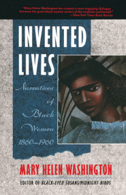 Invented Lives (Narratives of Black Women 1860-1960) by Mary Helen Washington, 9780385248426