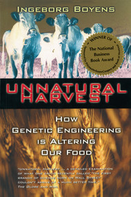Unnatural Harvest (How Genetic Engineering is Altering Our Food) by Ingeborg Boyens, 9780385257893
