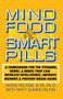 Mind Food and Smart Pills (A Sourcebook for the Vitamins, Herbs, and Drugs That Can Increase Intelligence, Improve Memory, and Prevent Brain Aging) by Ross Pelton, 9780385261388