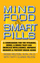 Mind Food and Smart Pills (A Sourcebook for the Vitamins, Herbs, and Drugs That Can Increase Intelligence, Improve Memory, and Prevent Brain Aging) by Ross Pelton, 9780385261388