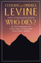 Who Dies? (An Investigation of Conscious Living and Conscious Dying) by Stephen Levine, Ondrea Levine, 9780385262217