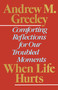 When Life Hurts (Comforting Reflections for Our Troubled Moments) by Andrew M. Greeley, 9780385264457