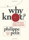 Why Knot? (How to Tie More Than Sixty Ingenious, Useful, Beautiful, Lifesaving, and Secure Knots!) by Philippe Petit, 9781419706769