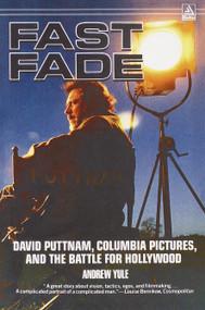 Fast Fade (David Puttnam, Columbia Pictures, and the Battle for Hollywood) by Andrew Yule, 9780385300063