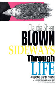 Blown Sideways Through Life (A Hilarious Tour de Resume) by Claudia Shear, 9780385313155