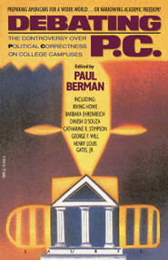 Debating P.C. (The Controversy over Political Correctness on College Campuses) by Paul Berman, 9780385315333