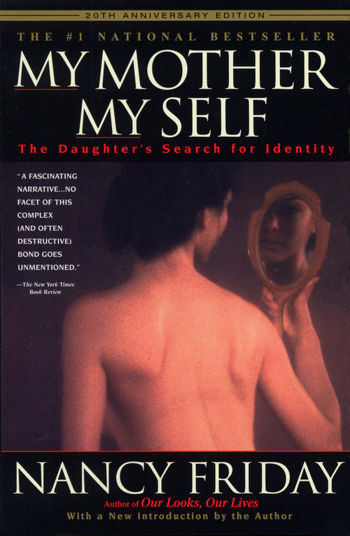 My Mother/My Self (The Daughter's Search for Identity) by Nancy Friday, 9780385320153